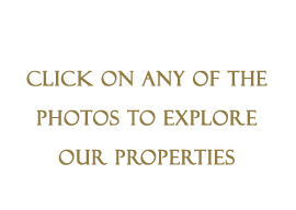 Click on the photos to explore our properties